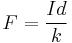 F = \frac{Id}{k} 