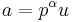 a = p^{\alpha} u