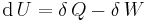 \mathrm{d}\,U = \delta\,Q -\delta\,W