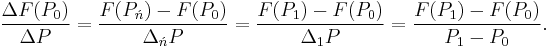 \frac{\Delta F(P_0)}{\Delta P}=\frac{F(P_{\acute{n}})-F(P_0)}{\Delta_{\acute{n}}P}=\frac{F(P_1)-F(P_0)}{\Delta _1P}=\frac{F(P_1)-F(P_0)}{P_1-P_0}.\,\!