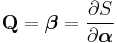 
\mathbf{Q} = \boldsymbol\beta = 
{\partial S \over \partial \boldsymbol\alpha}
