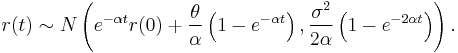 r(t) \sim N\left(e^{-\alpha t} r(0) %2B  \frac{\theta}{\alpha} \left(1- e^{-\alpha t}\right), \frac{\sigma^2}{2\alpha} \left(1-e^{-2\alpha t}\right)\right).