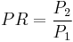 PR=\frac{P_2}{P_1}