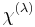 \chi^{(\lambda)}