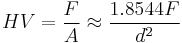 HV = \frac{F}{A} \approx \frac{1.8544 F}{d^2}