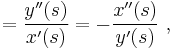  = \frac{y''(s)}{x'(s)} = -\frac{x''(s)}{y'(s)} \ ,