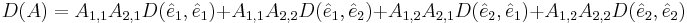 
D(A) = A_{1,1}A_{2,1}D(\hat{e}_1,\hat{e}_1) %2B A_{1,1}A_{2,2}D(\hat{e}_1,\hat{e}_2) %2B A_{1,2}A_{2,1}D(\hat{e}_2,\hat{e}_1) %2B A_{1,2}A_{2,2}D(\hat{e}_2,\hat{e}_2) \,
