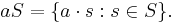  a S = \{a \cdot s: s \in S\}.