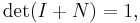 \det (I %2B N) = 1,\!\,