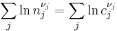 \sum_j {\ln n_j^{\nu_j}} = \sum_j {\ln c_j^{\nu_j}} \, 