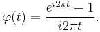 \varphi(t) = \frac{e^{i2\pi t} - 1}{i 2\pi t}.