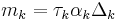 m_k = \tau_k \alpha_k \Delta_k