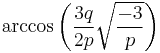 \arccos\left(\frac{3q}{2p}\sqrt{\frac{-3}{p}}\right)