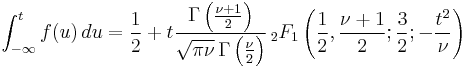 \int_{-\infty}^t f(u)\,du = 
     \frac{1}{2} %2B t  \frac{\Gamma \left( \frac{\nu%2B1}{2} \right)} {\sqrt{\pi\nu}\,\Gamma \left(\frac{\nu}{2}\right)} \,
    _2F_1 \left ( \frac{1}{2},\frac{\nu%2B1}{2};\frac{3}{2};  -\frac{t^2}{\nu} \right)
         