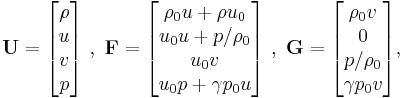  \mathbf{U} = 
  \begin{bmatrix}
    \rho \\
    u    \\
    v    \\
    p \\
  \end{bmatrix} \ , \ \mathbf{F} =
  \begin{bmatrix} 
    \rho_0 u %2B \rho u_0\\
    u_0 u %2B p/\rho_0  \\
    u_0 v  \\
    u_0 p %2B \gamma p_0 u  \\
  \end{bmatrix} \ , \ \mathbf{G} =
  \begin{bmatrix} 
    \rho_0 v\\
    0  \\
    p/\rho_0  \\
    \gamma p_0 v \\
  \end{bmatrix},
