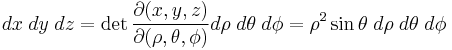 
dx\;dy\;dz=\det{\frac{\partial(x, y, z)}{\partial(\rho, \theta, \phi)}} d\rho\;d\theta\;d\phi =
\rho^2 \sin\theta \; d\rho \; d\theta \; d\phi \;
