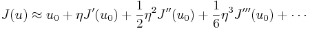 
J(u) \approx u_0 %2B \eta J^{\prime}(u_{0}) %2B \frac{1}{2} \eta^2 J^{\prime\prime}(u_0) %2B \frac{1}{6} \eta^3 J^{\prime\prime\prime}(u_0) %2B \cdots
