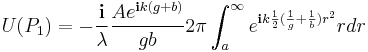 
U(P_1) = - \frac{\mathbf{i}}{\lambda}  \frac{A e^{\mathbf{i} k (g%2Bb)}}{g b}  2\pi \int_a^{\infty}  e^{\mathbf{i} k \frac{1}{2} (\frac{1}{g} %2B \frac{1}{b})r^2} r dr
