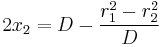 
2x_{2} = D - \frac{r_{1}^{2}  - r_{2}^{2}}{D}
