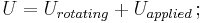  U = U_{rotating}%2BU_{applied} \,;