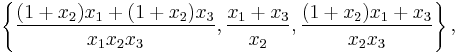 \left\{\frac{(1%2Bx_2)x_1 %2B(1%2Bx_2)x_3}{x_1 x_2x_3},\frac{x_1%2Bx_3}{x_2},\frac{(1%2Bx_2)x_1%2Bx_3}{x_2 x_3} \right\},