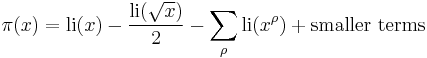 \pi(x) = \operatorname{li}(x) - \frac{\operatorname{li}(\sqrt{x})}{2} - \sum_\rho \operatorname{li}(x^\rho) %2B \text{smaller terms} 