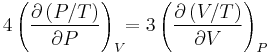 4\left(\frac{\partial \left(P/T\right)}{\partial P}\right)_{V}\!\!= 3\left(\frac{\partial \left(V/T\right)}{\partial V}\right)_{P}