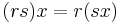 (rs)x = r(sx)