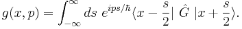 g(x,p)=\int_{-\infty}^\infty ds ~e^{ips/\hbar} \langle x-\frac s2|\ \hat G\ |x%2B\frac s2 \rangle.