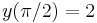 y(\pi/2)=2