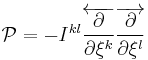 \mathcal{P} = -{I}^{kl}
\overleftarrow{
\frac{\partial} {\partial \xi^{k}}
}
\overrightarrow{
\frac{\partial} {\partial \xi^{l}}}