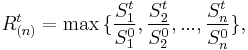 R_{(n)}^t=\max{\{\frac{S_1^t}{S_1^0},\frac{S_2^t}{S_2^0},...,\frac{S_n^t}{S_n^0}\}}, 