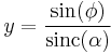 y = \frac{\sin(\phi)}{\mathrm{sinc}(\alpha)}\,