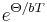 {e}^{\Theta /bT}