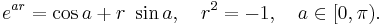 e^{ar} = \cos a %2B r \ \sin a,\quad r^2 = -1, \quad a \in [0,\pi).