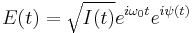 E(t) = \sqrt{I(t)}e^{i\omega_0t}e^{i\psi(t)}