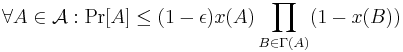  \forall A \in \mathcal{A}�: \Pr[A] \leq (1 - \epsilon) x(A) \prod_{B \in \Gamma(A)} (1-x(B)) 