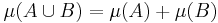 \mu (A \cup B) = \mu (A) %2B \mu (B)