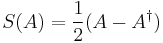 S(A)=\frac{1}{2}(A-A^\dagger)