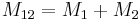 M_{12}=M_1%2BM_2