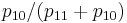 p_{10}/(p_{11}%2Bp_{10})