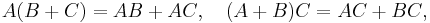 \ A ({B} %2B {C} ) = {A B} %2B {AC}, \quad
({A} %2B {B} ){C} = {A C} %2B {B C},