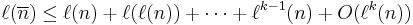 \ell(\overline{n}) \leq \ell(n)%2B\ell(\ell(n))%2B\cdots%2B \ell^{k-1}(n) %2B O(\ell^k(n))