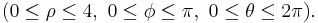 (0 \le \rho \le 4, \ 0 \le \phi \le  \pi, \ 0 \le \theta \le 2 \pi).\,