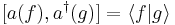 [a(f),a^\dagger(g)]=\langle f|g \rangle