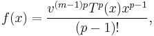 f(x) = \frac {v^{(m-1)p} T^p(x) x^{p-1}}{(p-1)!},