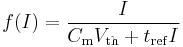 \,\! f(I)= \frac{I} {C_\mathrm{m} V_\mathrm{th} %2B t_\mathrm{ref} I}