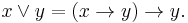 x \vee y = (x \rightarrow y) \rightarrow y.