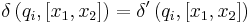 \delta \left(q_i,[x_1,x_2]\right)=\delta ' \left(q_i,[x_1,x_2]\right)