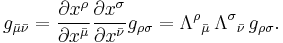 g_{\bar \mu \bar \nu} = \frac{\partial x^\rho}{\partial x^{\bar \mu}}\frac{\partial x^\sigma}{\partial x^{\bar \nu}} g_{\rho\sigma} = \Lambda^\rho {}_{\bar \mu} \, \Lambda^\sigma {}_{\bar \nu} \, g_{\rho \sigma} .